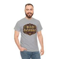 Bad Hombre – Unisex T-Shirt – Political Debate History Meets Meme Culture - Image 7