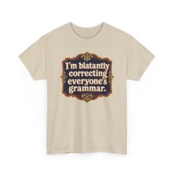 I’m Blatantly Correcting Everyone’s Grammar – Unisex T-Shirt – Word Nerd Humor - Image 26