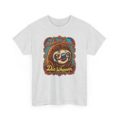 Live Slow, Die Whenever - Unisex T-Shirt – Sloth Life Approved - Image 12