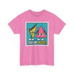 You Are Acute – Unisex T-Shirt for the Geometry of Love - Image 27