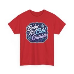 Baby It’s Cold Outside – Unisex T-Shirt – Cozy Vibes, Chilly Style - Image 18