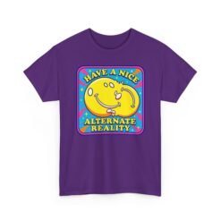 Have a Nice Alternate Reality – Unisex T-Shirt – Reality Is Optional - Image 16