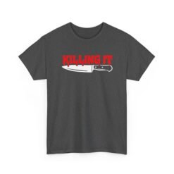 Killing It - Unisex T-Shirt – Funny Bloody Horror and Dark Humor - Image 21