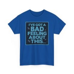 I’ve Got a Bad Feeling About This – Unisex T-Shirt – A Galaxy-Wide Classic - Image 24