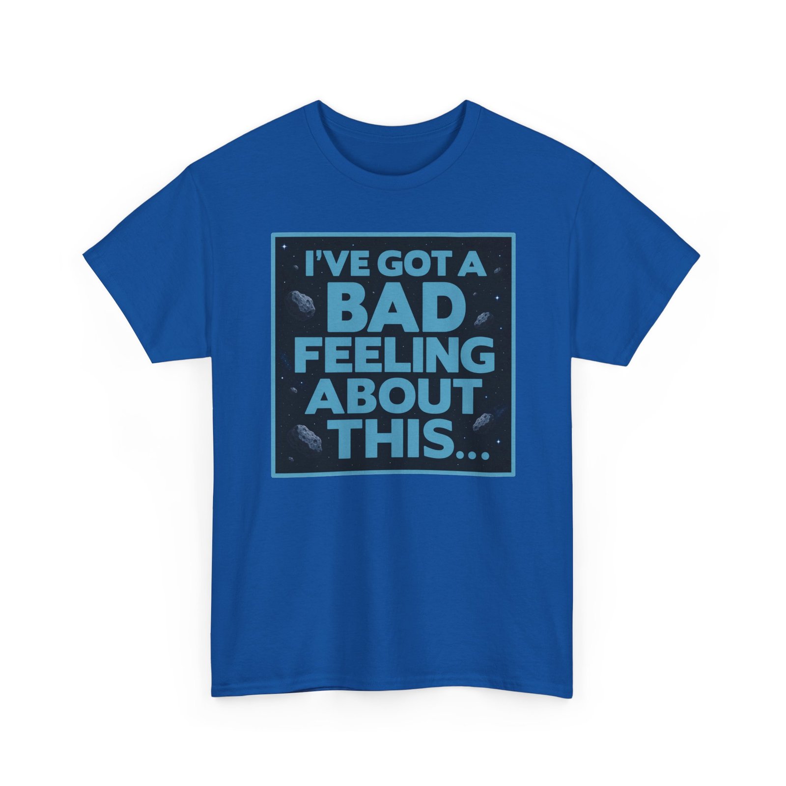 I’ve Got a Bad Feeling About This – Unisex T-Shirt – A Galaxy-Wide Classic - Image 24