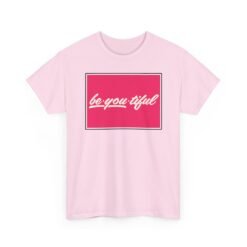 Be-You-Tiful – Unisex T-Shirt – The Best Look Is Being Yourself - Image 23