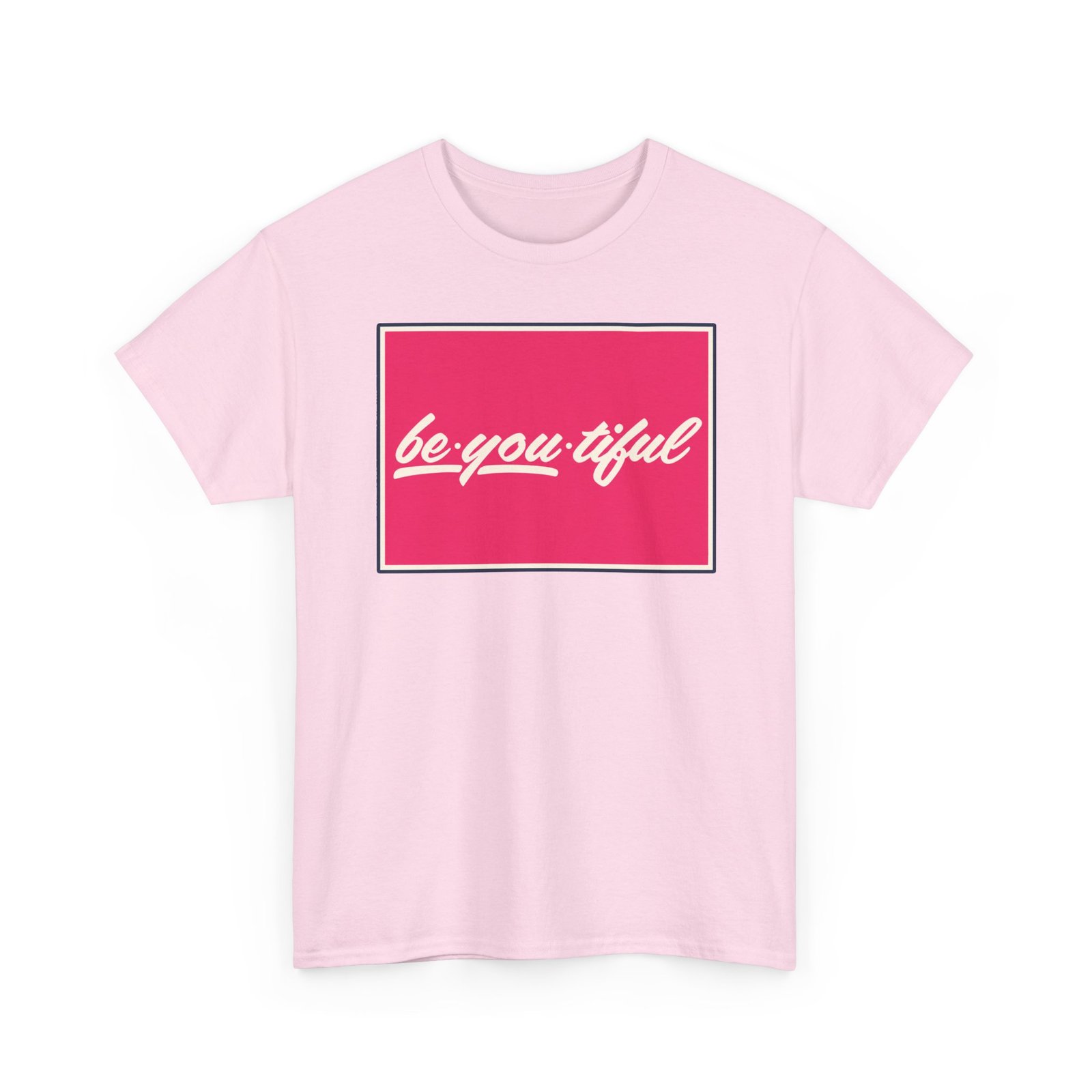Be-You-Tiful – Unisex T-Shirt – The Best Look Is Being Yourself - Image 23