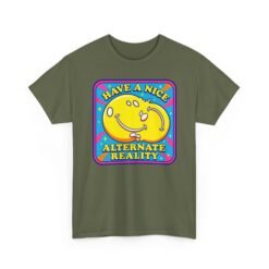Have a Nice Alternate Reality – Unisex T-Shirt – Reality Is Optional - Image 21