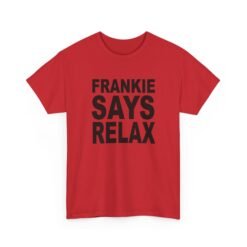 Frankie Says... – Unisex T-Shirt – 80s Attitude, Timeless Cool - Image 22