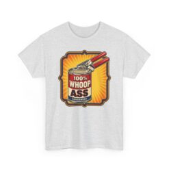 100% Can of Whoop Ass – Unisex T-Shirt – Open with Caution