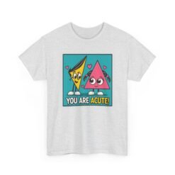 You Are Acute – Unisex T-Shirt for the Geometry of Love - Image 19