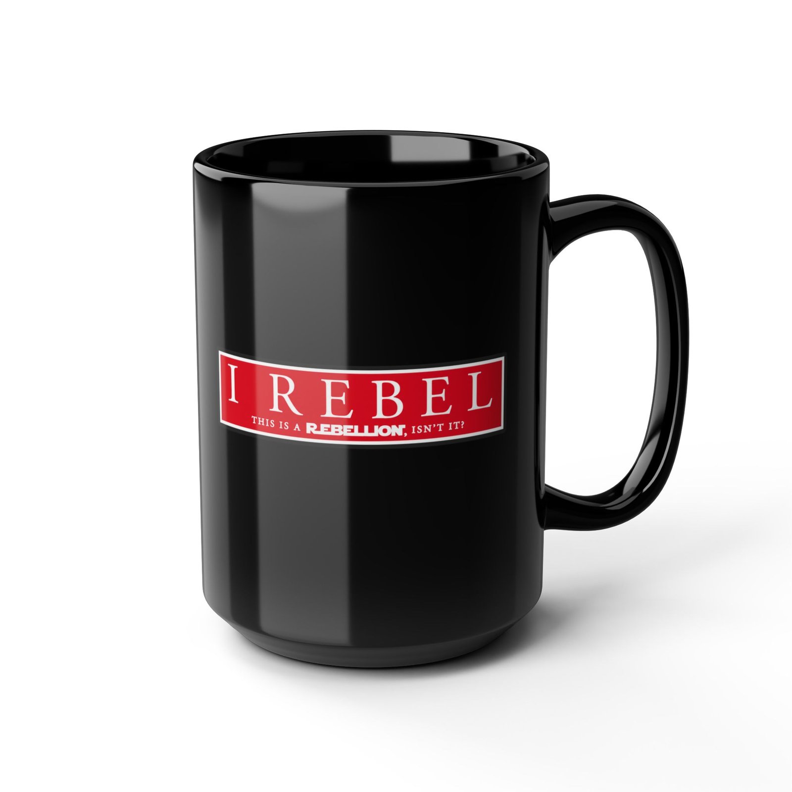 I Rebel - Black Mug – This Is a Rebellion, Isn't It? - Image 8