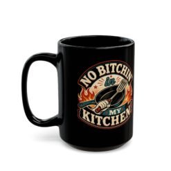 No Bitchin’ in My Kitchen – Black Mug – Complaints Are Not on the Menu - Image 6