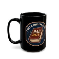 Dad Joke Fuel – Black Mug – “I Got a Million of ’Em!” - Image 7