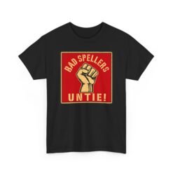 Bad Spellers Untie! – Unisex T-Shirt – Power to the Typo People - Image 20