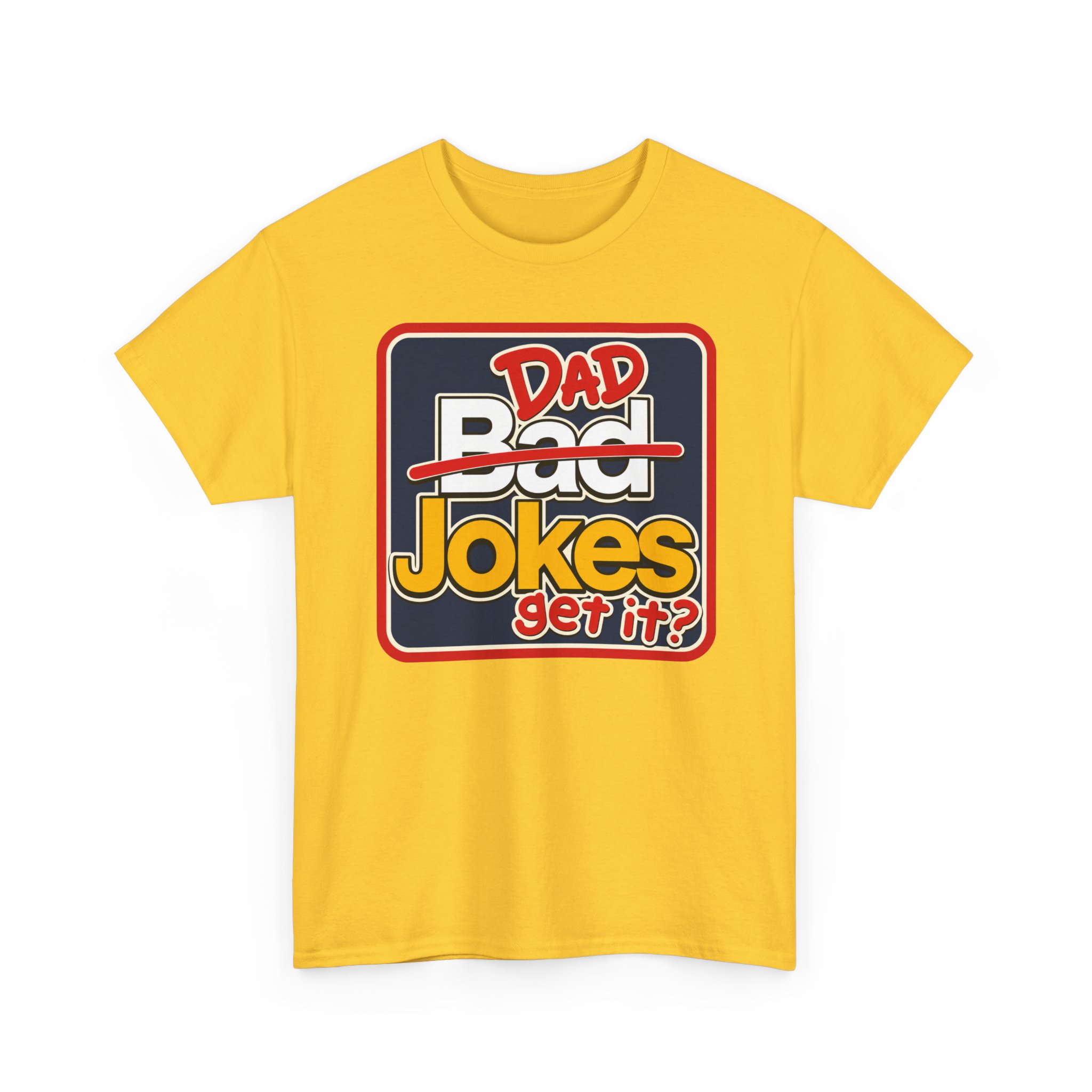 Dad Jokes – Unisex T-Shirt – Get It? You Will. - Image 14
