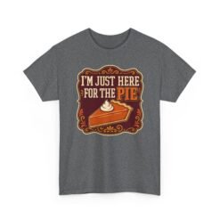 I'm Just Here for the Pie - Unisex T-Shirt – Sweet Truth Served Daily - Image 19