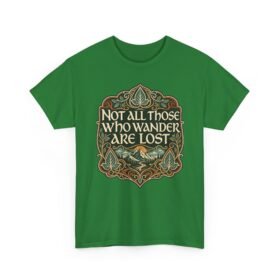 Not All Those Who Wander Are Lost – Unisex T-Shirt – A Tolkien Classic for Every Adventure