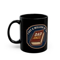 Alternative view of Dad Joke Fuel – Black Mug – “I Got a Million of ’Em!”