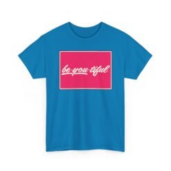 Be-You-Tiful – Unisex T-Shirt – The Best Look Is Being Yourself - Image 16