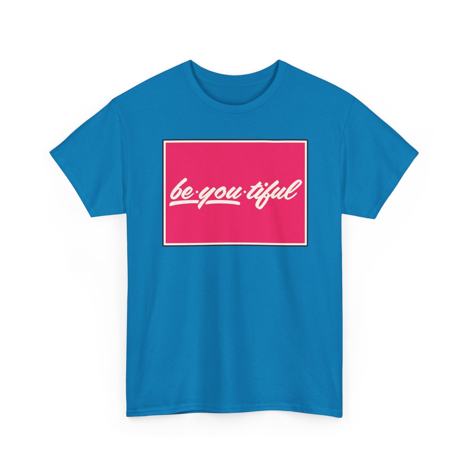 Be-You-Tiful – Unisex T-Shirt – The Best Look Is Being Yourself - Image 16