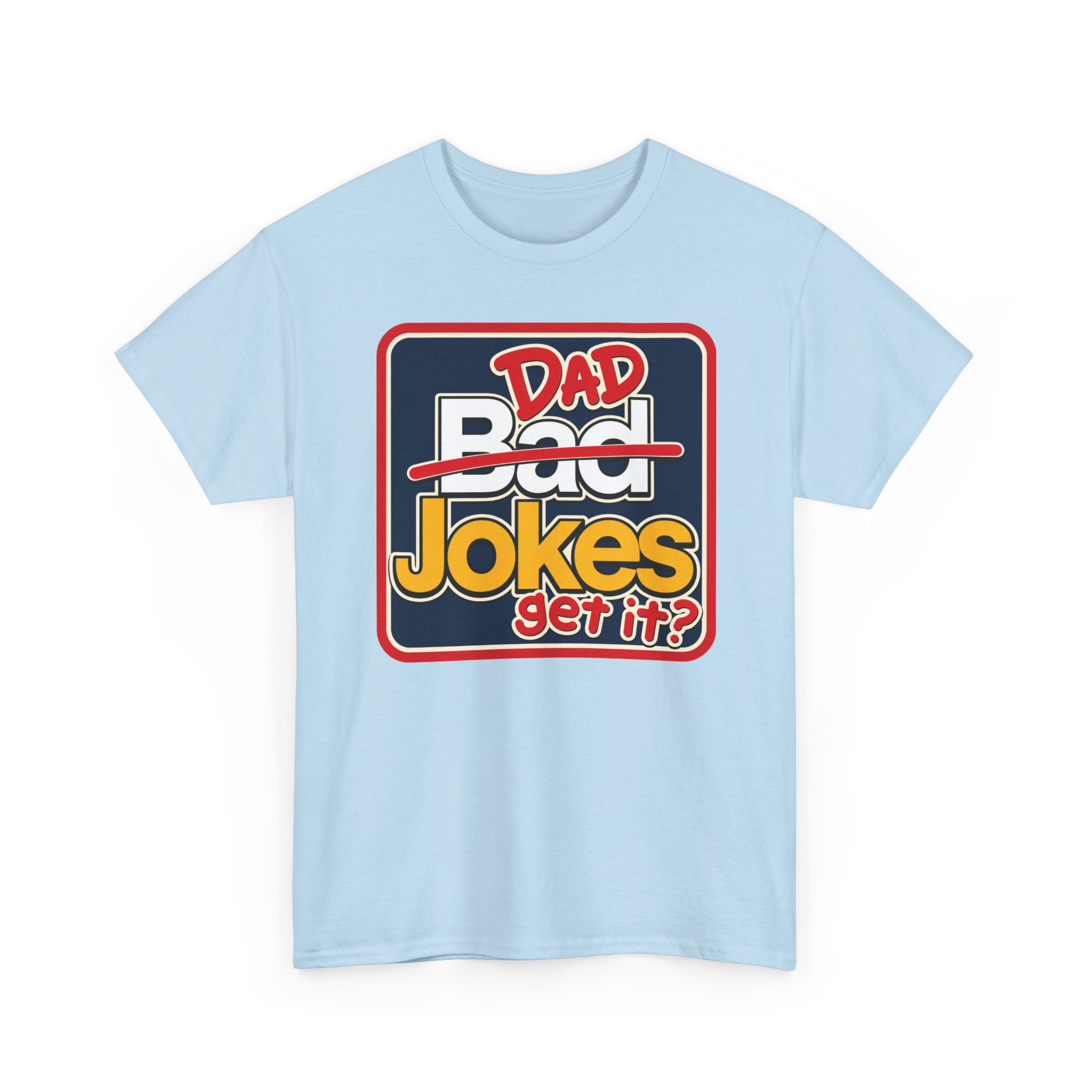 Dad Jokes – Unisex T-Shirt – Get It? You Will. - Image 17