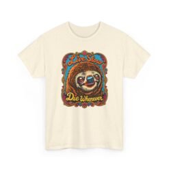 Live Slow, Die Whenever - Unisex T-Shirt – Sloth Life Approved - Image 15
