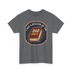 Dad Joke Master – Unisex T-Shirt – “I Got a Million of ’Em!” - Image 17