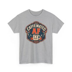 Caffeinated AF – Unisex T-Shirt – Strong Brew, Strong Mood