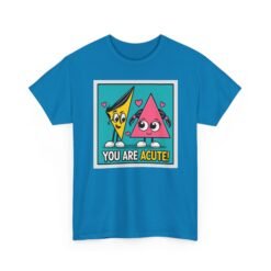 You Are Acute – Unisex T-Shirt for the Geometry of Love - Image 25