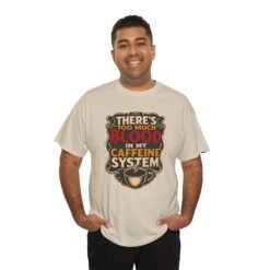 There’s Too Much Blood in My Caffeine System – Unisex T-Shirt – Coffee Addict Humor - Image 10