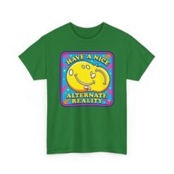 Have a Nice Alternate Reality – Unisex T-Shirt – Reality Is Optional
