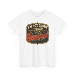 I’m Not Drunk, Just a Little Buzzed – Unisex T-Shirt – Bee Ready for Happy Hour