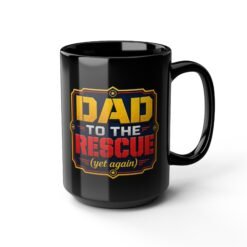 Dad to the Rescue (Yet Again) – Black Mug – Caffeine for the Everyday Hero - Image 8