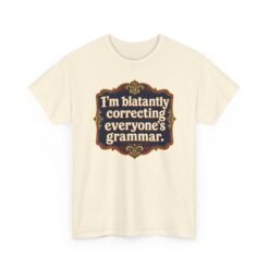 I’m Blatantly Correcting Everyone’s Grammar – Unisex T-Shirt – Word Nerd Humor - Image 27