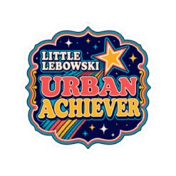 Little Lebowski Urban Achiever – Indoor Sticker – Modest Dreams, Major Achievement - Image 7