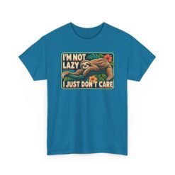 I'm Not Lazy, I Just Don't Care - Unisex T-Shirt – Sloth Mode Activated - Image 29