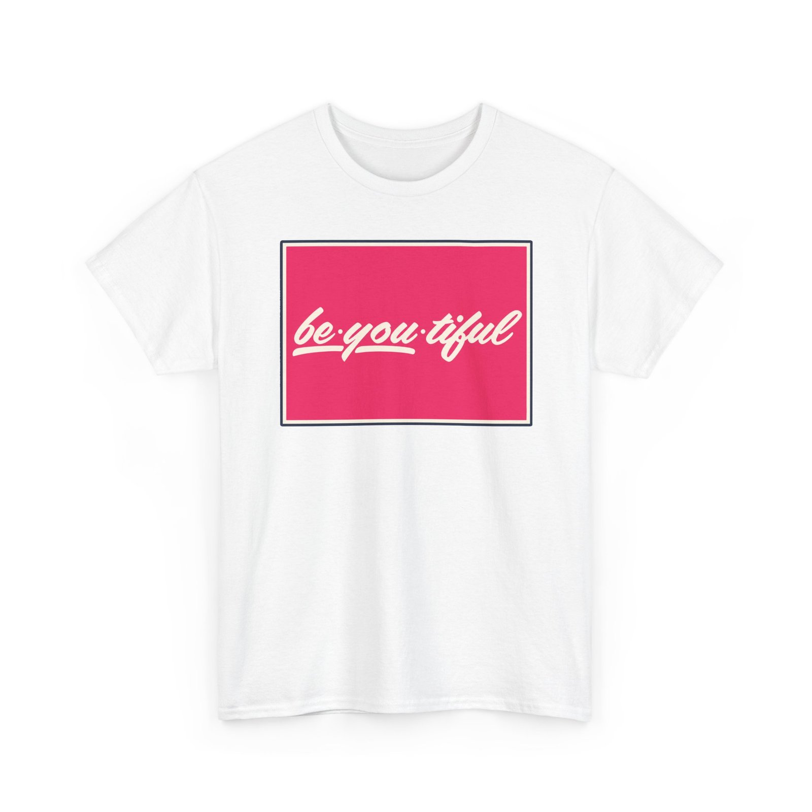 Be-You-Tiful – Unisex T-Shirt – The Best Look Is Being Yourself