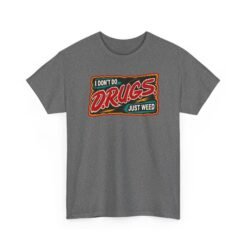 I Don’t Do Drugs, Just Weed – Unisex Funny Cannabis T-Shirt - Image 27
