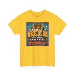 All This Beer Ain’t Gonna Drink Itself – Unisex T-Shirt – Someone Has to Step Up - Image 16