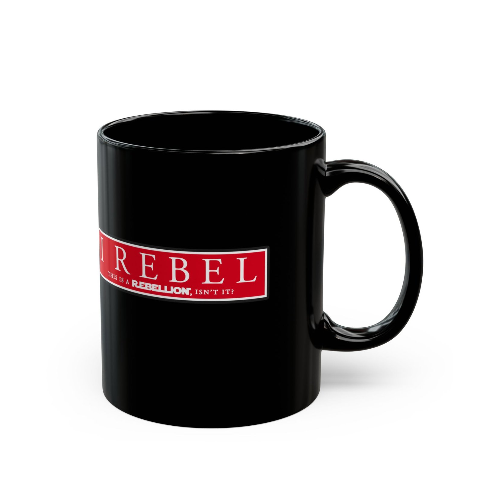 I Rebel - Black Mug – This Is a Rebellion, Isn't It? - Image 3