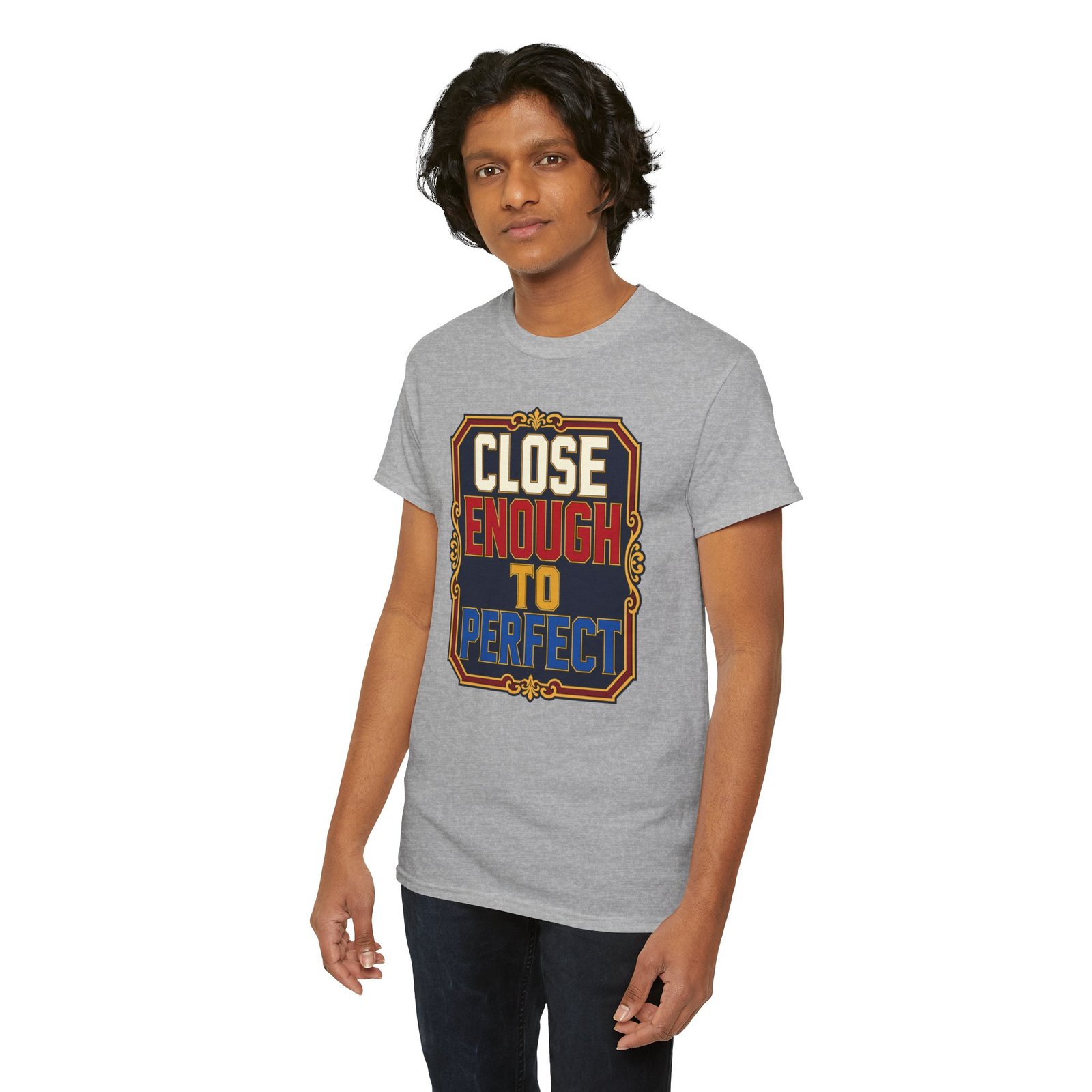 Close Enough To Perfect – Unisex T-Shirt – Good Enough Is Great Enough - Image 12