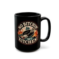 No Bitchin’ in My Kitchen – Black Mug – Complaints Are Not on the Menu - Image 7