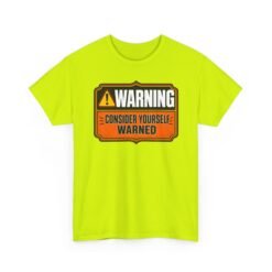 Consider Yourself Warned - Unisex T-Shirt – The Warning Comes Before the Chaos