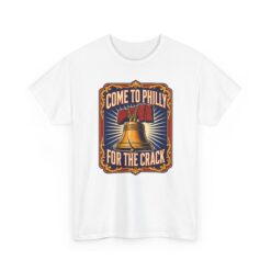 Come to Philly for the Crack - Unisex T-Shirt – History Has Never Been Funnier