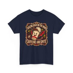 Sailing High on the Wings of Caffeine and Spite – Unisex T-Shirt – Dark Roast Energy