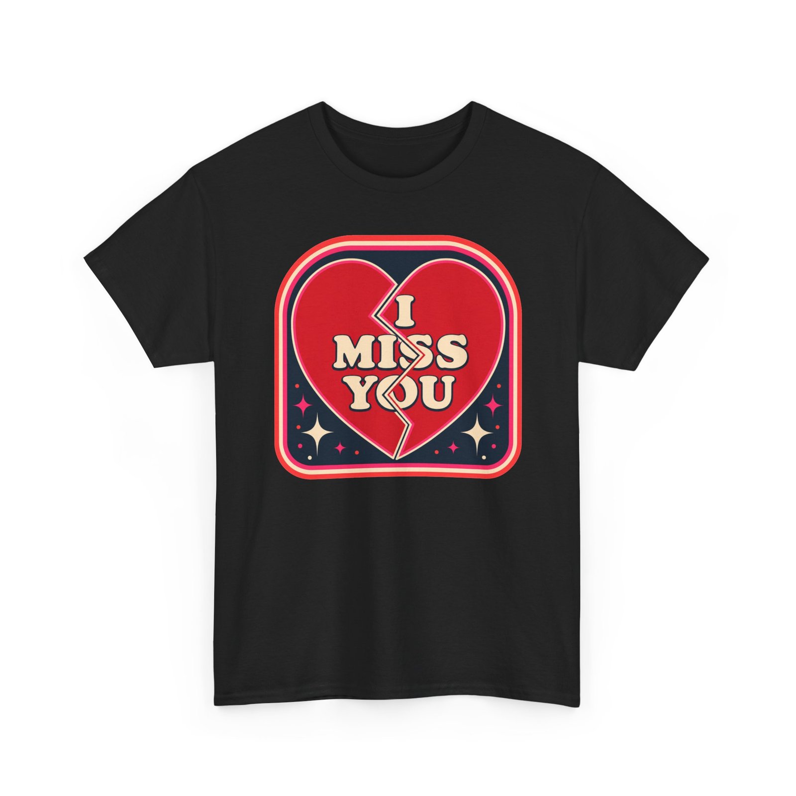 I Miss You - Unisex T-Shirt – Heartfelt, Honest and Straight from the Heart - Image 9