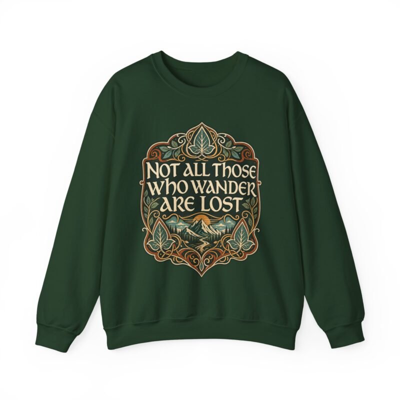 Not All Those Who Wander Are Lost – Unisex Sweatshirt – Cozy Middle-earth Adventures