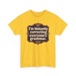 I’m Blatantly Correcting Everyone’s Grammar – Unisex T-Shirt – Word Nerd Humor - Image 22
