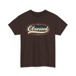Obsessed – Unisex T-Shirt – Because Casual Interest Is Boring - Image 10